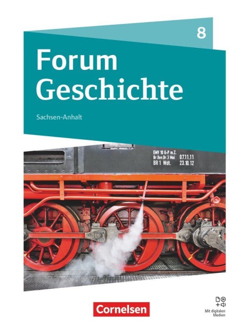 Forum Geschichte 8. Schuljahr - Neue Ausgabe ab 2025 - Gymnasium Sachsen-Anhalt -  Vom Ende des Napoleonischen Zeitalters bis zum Imperialismus und Kolonialismus - Schulbuch mit digitalen Medien - Nicky Born, Stefan Weißhampel, Steffi Jahn, Manuel Willer, Tim Lodemann