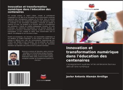 Cover-Bild zum Titel 'Innovation et transformation numérique dans l'éducation des centenaires' von 'Javier Antonio Alemán Arróliga'