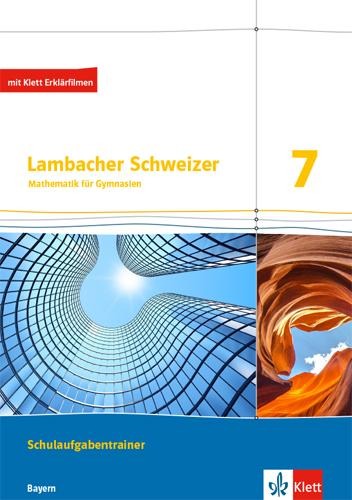 Lambacher Schweizer Mathematik 7. Schulaufgabentrainer. Schülerheft mit Lösungen Klasse 7. Ausgabe Bayern - 