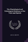 Cover-Bild zum Titel 'The Physiological and Pathological Relations of the Voice and Speech' von 'John Syer Bristowe'