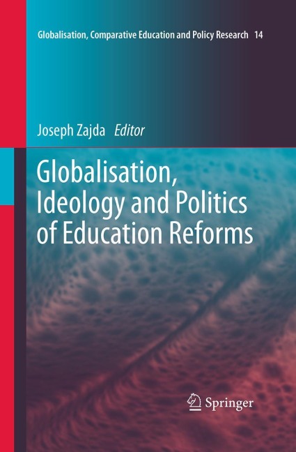 Globalisation, Ideology and Politics of Education Reforms - 