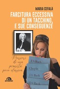 Cover-Bild zum Titel 'Farcitura eccessiva di un tacchino, e sue conseguenze. Pensieri di una pianista poco classica' von 'Maria Cefalà'