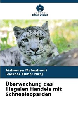 Überwachung des illegalen Handels mit Schneeleoparden - Aishwarya Maheshwari, Shekhar Kumar Niraj
