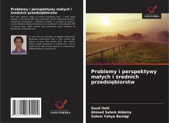 Cover-Bild zum Titel 'Problemy i perspektywy ma¿ych i ¿rednich przedsi¿biorstw' von 'Saud Ilahi, Ahmed Salem Aldainy, Salem Yahya Bendgi'