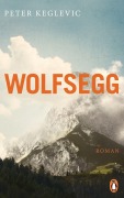 Cover-Bild zum Titel 'Wolfsegg' von 'Peter Keglevic'