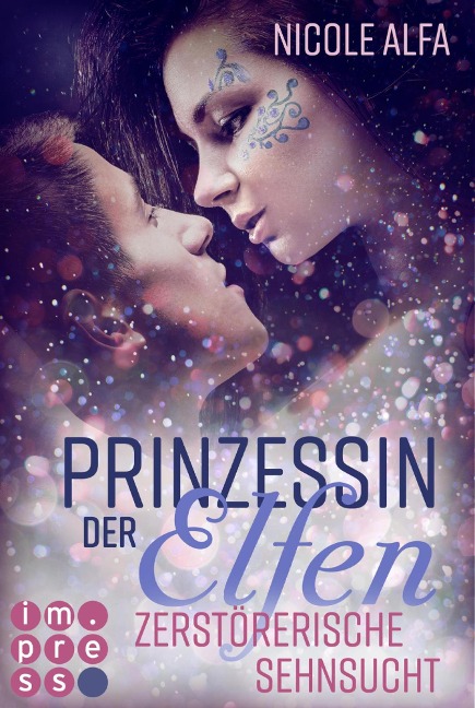 Prinzessin der Elfen 3: Zerstörerische Sehnsucht - Nicole Alfa