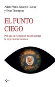 Cover-Bild zum Titel 'El Punto Ciego' von 'Adam Frank, Marcelo Gleiser, Evan Thompson'