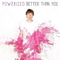 Better Than you - Powerized