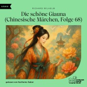 Cover-Bild zum Titel 'Die schöne Giauna (Chinesische Märchen, Folge 68)' von 'Richard Wilhelm'