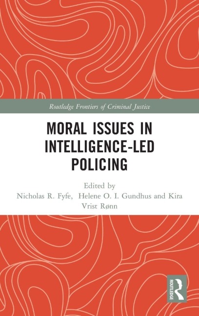 Moral Issues in Intelligence-led Policing - 