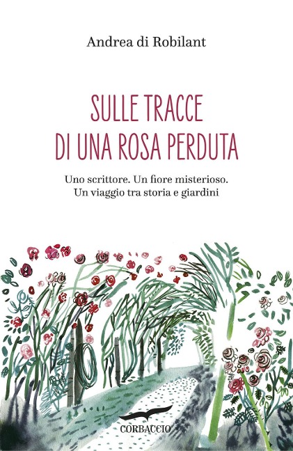 Sulle tracce di una rosa perduta - Andrea Di Robilant