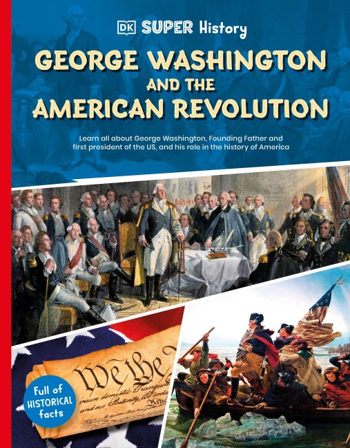 DK Super History George Washington and the American Revolution - Dk