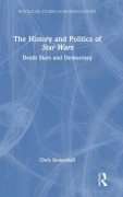 Cover-Bild zum Titel 'The History and Politics of Star Wars' von 'Chris Kempshall'