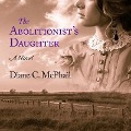 Cover-Bild zum Titel 'The Abolitionist's Daughter Lib/E' von 'Diane C McPhail'