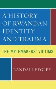 Cover-Bild zum Titel 'A History of Rwandan Identity and Trauma' von 'Randall Fegley'
