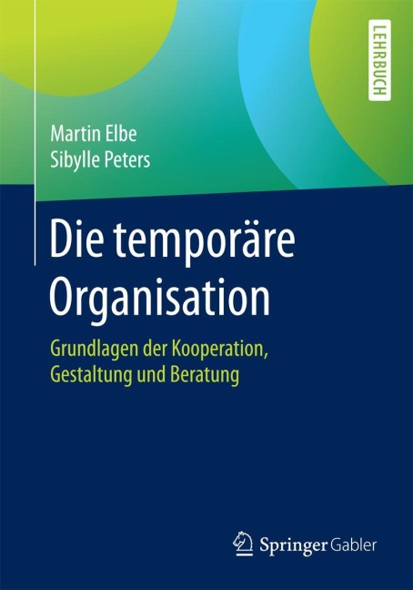 Die temporäre Organisation - Sibylle Peters, Martin Elbe