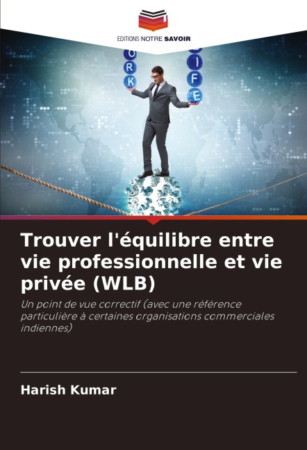 Trouver l'équilibre entre vie professionnelle et vie privée (WLB) - Harish Kumar
