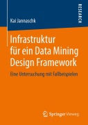 Cover-Bild zum Titel 'Infrastruktur für ein Data Mining Design Framework' von 'Kai Jannaschk'