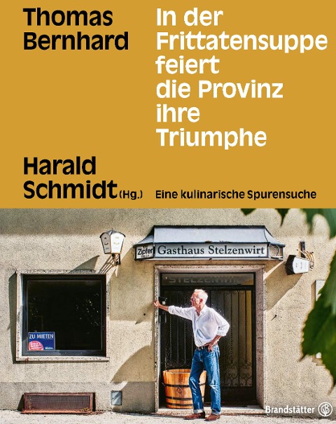 In der Frittatensuppe feiert die Provinz ihre Triumphe - Thomas Bernhard