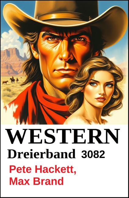 Western Dreierband 3082 - Pete Hackett, Max Brand