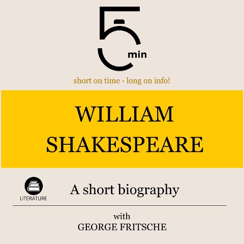 William Shakespeare: A short biography - George Fritsche, Minute Biographies, Minutes