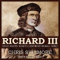 Richard III Lib/E: England's Most Controversial King - Chris Skidmore