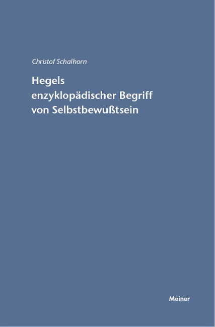 Hegels enzyklopädischer Begriff von Selbstbewusstsein - Christof Schalhorn