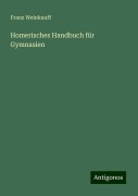 Homerisches Handbuch für Gymnasien - Franz Weinkauff