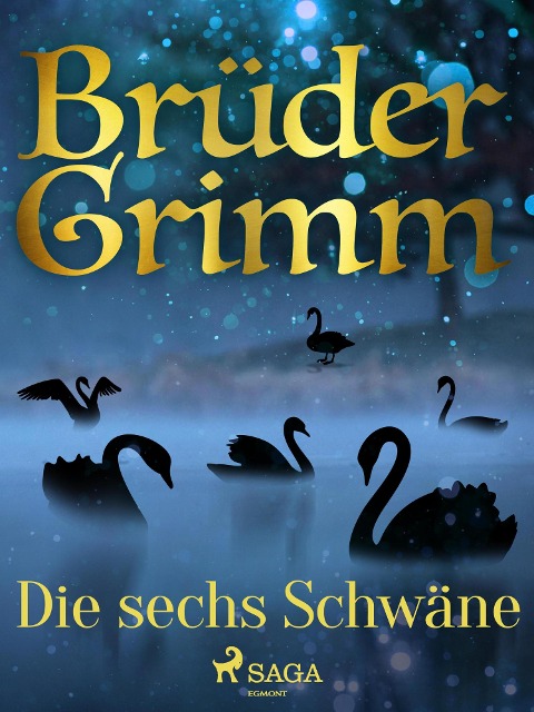 Die sechs Schwäne - Brüder Grimm