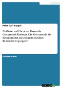 Cover-Bild zum Titel 'Einflüsse auf Ebenezer Howards Gartenstadt-Konzept. Die Gartenstadt als Konglomerat aus zeitgenössischen Reformbewegungen?' von 'Peter Carl Kappel'