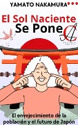 Cover-Bild zum Titel 'El Sol Naciente Se Pone: El envejecimiento de la población y el futuro de Japón' von 'Yamato Nakamura'