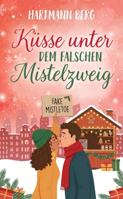 Küsse unter dem falschen Mistelzweig - Hartmann Berg