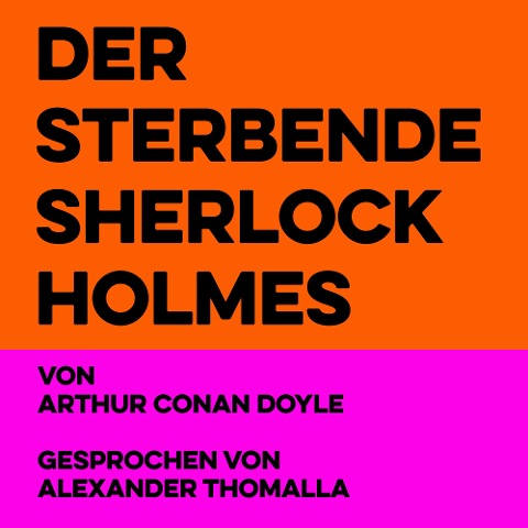 Der sterbende Sherlock Holmes - Arthur Conan Doyle