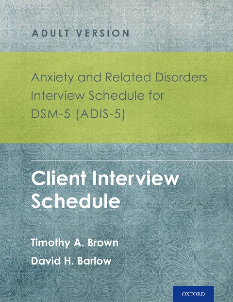 Anxiety and Related Disorders Interview Schedule for DSM-5 (ADIS-5)® - Adult Version - Timothy A. Brown, David H. Barlow