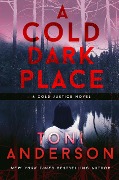 Cover-Bild zum Titel 'A Cold Dark Place (Cold Justice, #1)' von 'Toni Anderson'