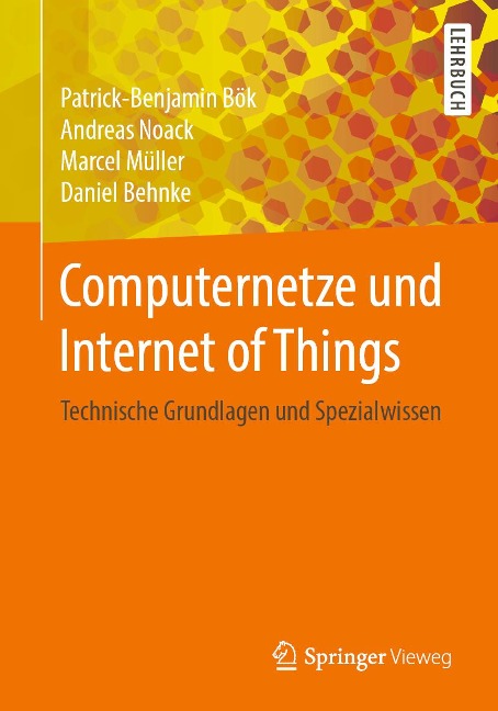 Computernetze und Internet of Things - Patrick-Benjamin Bök, Marcel Müller, Andreas Noack, Daniel Behnke