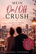 Cover-Bild zum Titel 'Mein On/Off Crush' von 'Adriana Thyroke'
