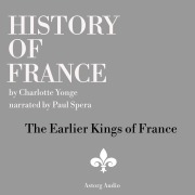 Cover-Bild zum Titel 'History of France - The Earlier Kings of France' von 'Charlotte Mary Yonge'