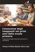 Cover-Bild zum Titel 'Conoscenza degli insegnanti nei primi anni della scuola primaria' von 'Tereza Cristina Bastos Silva Lima'