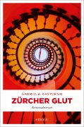 Cover-Bild zum Titel 'Zürcher Glut' von 'Gabriela Kasperski'