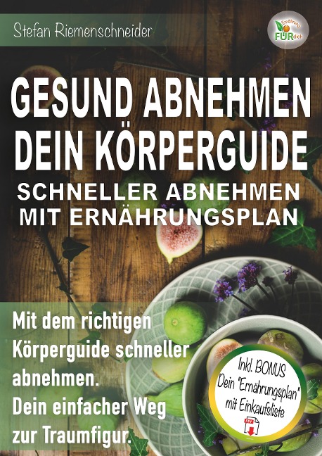 GESUND ABNEHMEN DEIN KÖRPERGUIDE SCHNELLER ABNEHMEN MIT ERNÄHRUNGSPLAN - Stefan Riemenschneider