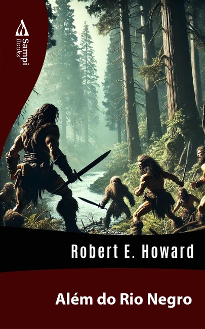 Além do Rio Negro - Robert E. Howard
