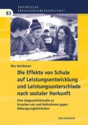Cover-Bild zum Titel 'Die Effekte von Schule auf Leistungsentwicklung und Leistungsunterschiede nach sozialer Herkunft' von 'Max Nachbauer'