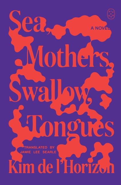 Sea, Mothers, Swallow, Tongues - Kim de l'Horizon