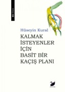 Cover-Bild zum Titel 'Kalmak Isteyenler Icin Basit Bir Kacis Plani' von 'Hüseyin Kural'