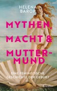 Cover-Bild zum Titel 'Mythen, Macht und Muttermund' von 'Helena Barop'