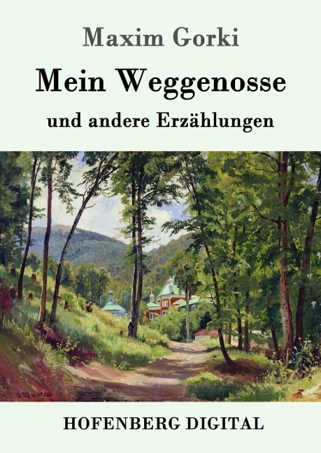 Mein Weggenosse und andere Erzählungen - Maxim Gorki