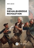 1776: Die halbherzige Revolution - Frank Jacob