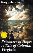 Cover-Bild zum Titel 'Prisoners of Hope: A Tale of Colonial Virginia' von 'Mary Johnston'