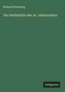 Cover-Bild zum Titel 'Die Geldmächte des 16. Jahrhunderts' von 'Richard Ehrenberg'